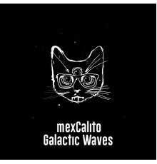 mexCalito - Galactic Waves (Original Mix)