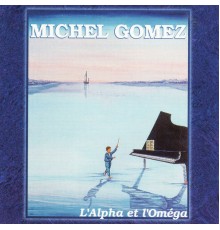 michel gomez - L'Alpha et l'omega