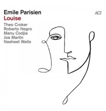 Émile Parisien with Theo Croker, Roberto Negro, Manu Codjia, Joe Martin & Nasheet Waits - Louise