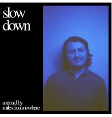 miles from nowhere. - Slow Down