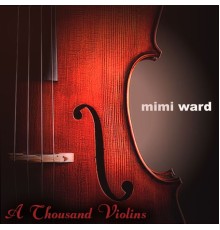 mimi ward - A Thousand Violins