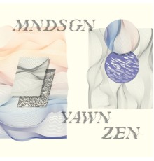 mndsgn - Yawn Zen