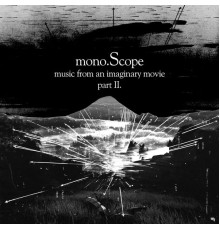 mono.Scope - Music From An Imaginary Movie Part 2.