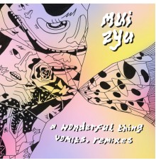 mui zyu - a wonderful thing vomits, remixes