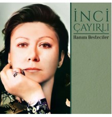 İnci Çayırlı - Hanım Besteciler