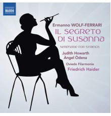 Àngel Òdena, Judith Howarth, Oviedo Filarmonía, Friedrich Haider - Wolf-Ferrari : Il Segreto di Susanna - Serenade for Strings in E-Flat Major