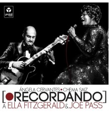 Ángela Cervantes & Chema Saiz - Recordando a Ella Fitzgerald & Joe Pass