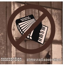 noaccordion - Almostallaccordion
