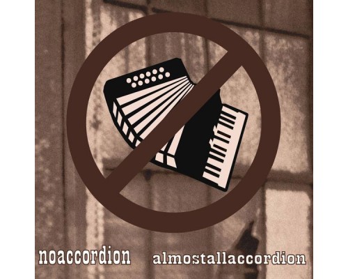 noaccordion - Almostallaccordion noaccordion - Almostallaccordion