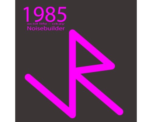 noisebuilder - 1985 E.P. (Original Mix)