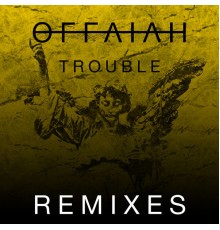 offaiah - Trouble (Remixes Pt. 2)