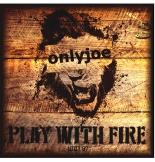 onlyjoe - Play with Fire