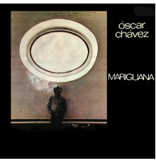 Óscar Chávez - Mariguana