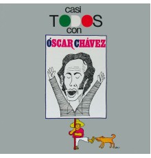 Óscar Chávez - Casi Todos Con