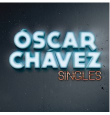 Óscar Chávez - Singles