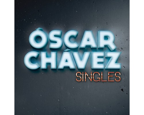 Óscar Chávez - Singles