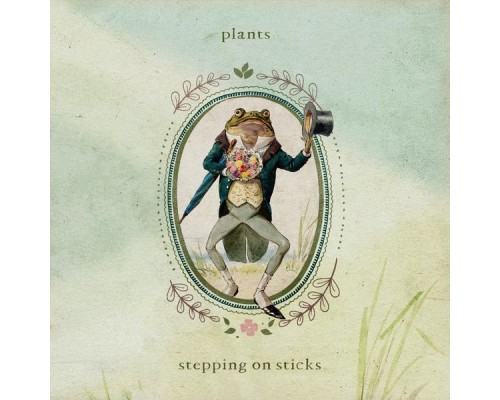 plants - Stepping on Sticks