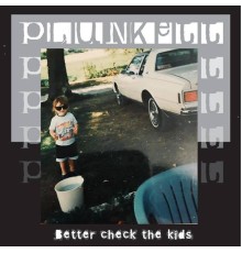 plunkett - Better Check the Kids