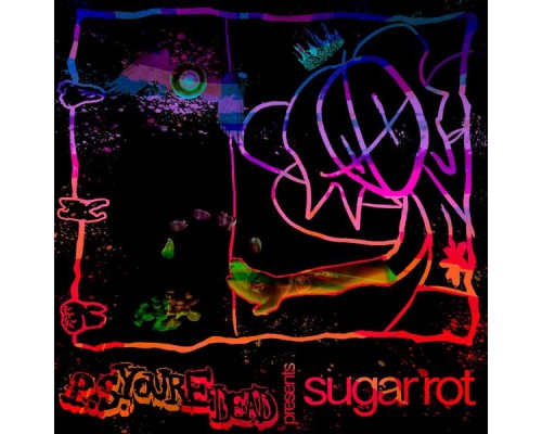 p.s.you'redead - Sugar Rot