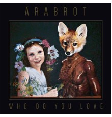 Årabrot - Who Do You Love