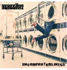 rebelHot - Uncomfortableness