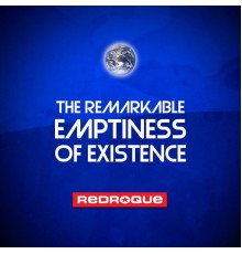 redroque - The Remarkable Emptiness of Existence