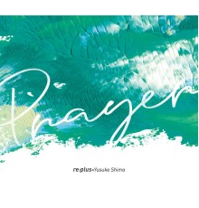 re:plus x Yusuke Shima - Prayer