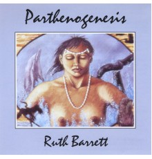 ruth barrett - Parthenogenesis