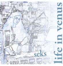 s.e.k.s. - Life In Venus