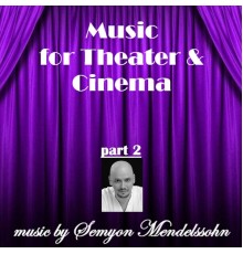 Семен Мендельсон - Music for Theater and Cinema, Pt. 2