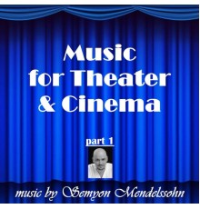 Семен Мендельсон - Music for Theater and Cinema, Pt. 1