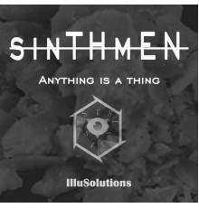 sinTHmEN - Anything Is a Thing