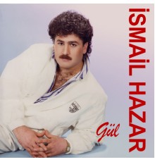 İsmail Hazar - Gül