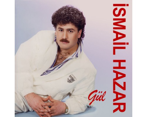 İsmail Hazar - Gül