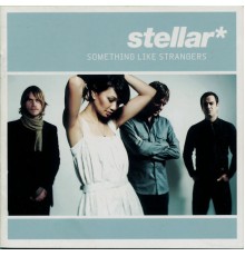 stellar* - Something Like Strangers