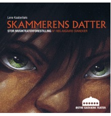 Østre Gasværk Teater - Skammerens Datter