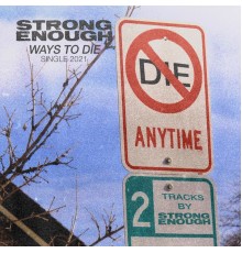 strong enough - Ways to Die