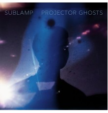 sublamp - Projector Ghosts