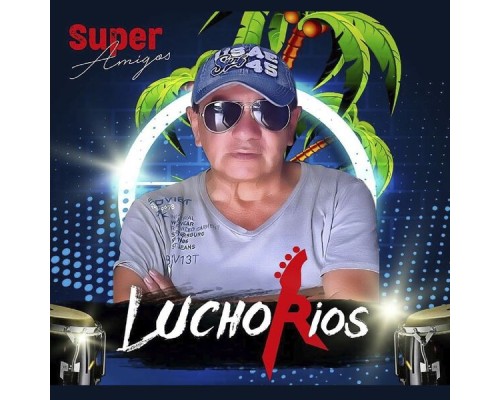 superamigos - Lucho Rios