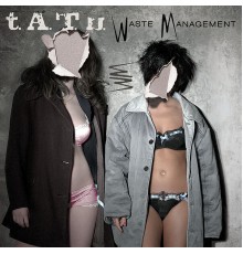 t.A.T.u. - Waste Management