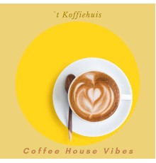 `t Koffiehuis - Coffee House Vibes