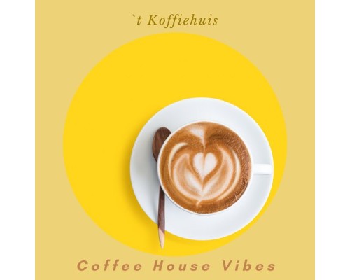 `t Koffiehuis - Coffee House Vibes