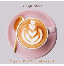 `t Koffiehuis - Fijne Koffie Muziek