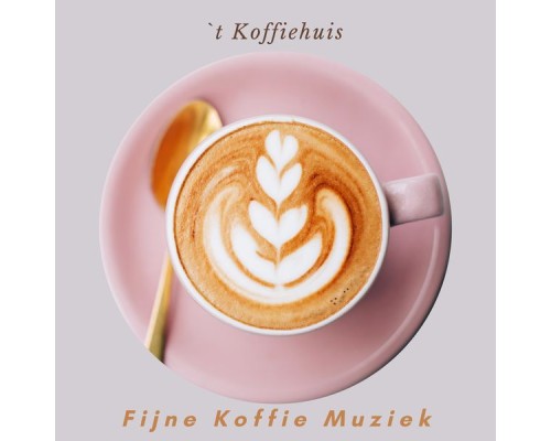 `t Koffiehuis - Fijne Koffie Muziek