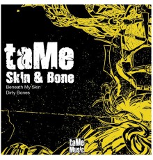 taMe - Skin & Bone