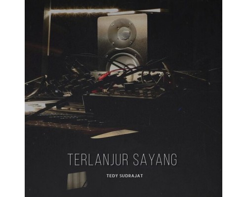 tedy sudrajat - terlanjur sayang