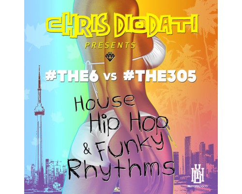#the6 & #the305 - House, Hip Hop & Funky Rhythms (Chris Diodati Presents #The6 vs. #The305)