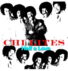 the Chi-Lites - Half a Love