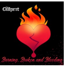 the Culprit - Burning, Broken & Bleeding