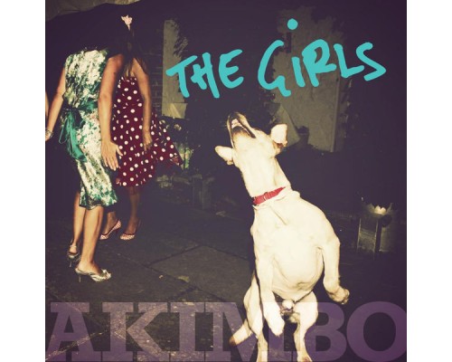 the Girls - Akimbo